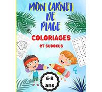 MON CARNET DE PLAGE - Coloriages et sudokus - 6-8 ans: Un carnet parfait pour la plage - 10 coloriages thème enfant sur la plage - 10 sudokus - 10 coloriages animaux fonds marins. Dimension 8,5x11 Po