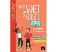 Mon carnet de réussite EPS 5e, 4e, 3e : des traces écrites pour accompagner la pratique physique !