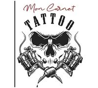 Mon Carnet Tattoo: Livre De Dessins Et Créations De Tatouages - Carnet Pour Tatoueur Amateurs Ou Professionnels - Cadeau Idéal Pour Futur Tatouage Ou Tatoueuse Tatoueur