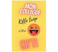 Mon Collègue Kiffe Trop D'être Ch'ti- Semainier Non Daté: Agenda A5 - 15,6 × 23,39 Cm- Weekly Planner Couverture Jaune Inscription Rigolote Pour Les Amoureux Du Nord De La France - Cadeau Homme À Moin