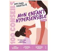 Mon Enfant Hypersensible 4-8 Ans - Mon Cahier Parentalité