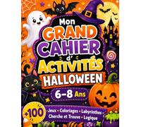 Mon Grand Cahier d’Activités Halloween - 6-8 Ans: Jeux de logique, labyrinthes, mots mêlés, cherche et trouve, énigmes et défis progressifs