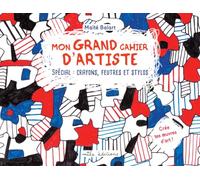Mon grand cahier d'artiste: Spécial : Crayons, feutres et stylos