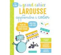 Mon Grand Cahier Larousse pour apprendre à coder dès le CP Collectif (Auteur)