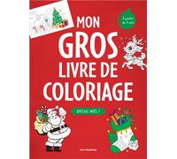 Mon gros livre de coloriage - Spécial Noël - 3-6 ans Plus de 350 coloriages pour fêter Noël ! - Collectif - Merci Les Livres - broché - Document jeunesse