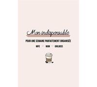 Mon indispensable: pour une semaine parfaitement organisée: Planner, to do, tracker , mum, maman, girlboss