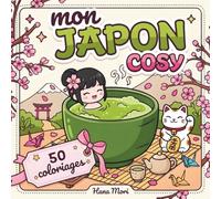 Mon Japon Cosy: Livre de coloriage kawaii pour adultes - Illustrations zen et mignonnes pour se détendre et s'évader