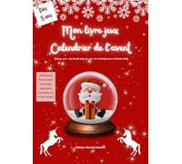 Mon Livre Jeux-Calendrier de l'Avent: 97 pages de jeux ludiques et éducatifs, coloriages, dès 5 ans, une double page chaque jour pour attendre Noël !