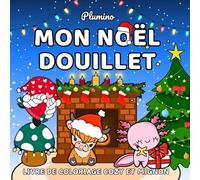 Mon Noël Douillet - Livre de Coloriage Cozy et Mignon - Plumino Coloring: Coloriage Simple et Audacieux pour les Enfants et les Adultes, Livre de Coloriage Relaxant pour les Fêtes de Noël