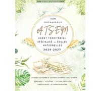 Mon organiseur ATSEM 2026 / 2027: Carnet de Bord A4 de l'ATSEM | Ateliers, Hygiène, Fiches Enfants, Incidents, Protocoles, Transmissions | 147 pages couleur