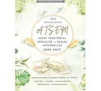 Mon organiseur ATSEM 2026 / 2027: Carnet de Bord A4 de l'ATSEM | Ateliers, Hygiène, Fiches Enfants, Incidents, Protocoles, Transmissions | 147 pages Noire & Blanc
