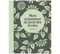 Mon Organiseur De Prof Des Écoles 2020-2021: Carnet De Bord De L'enseignant 167 Pages Calendrier Vacances Scolaires Jours Fériés Emploi Du Temps Liste De Contacts Format 20,3 X 25,4 Cm