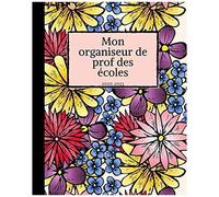 Mon Organiseur De Prof Des Écoles 2020-2021: Carnet De Bord De L'enseignant 167 Pages Calendrier Vacances Scolaires Jours Fériés Emploi Du Temps Liste De Contacts Format 20,3 X 25,4 Cm