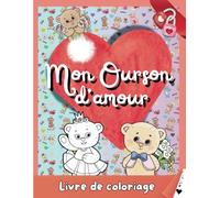 Mon Ourson d'amour :: Livre de coloriage pour adultes et enfants, 50 illustrations tendre et relaxante à colorier sur le thème de l'amour