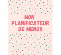 Mon planificateur de menus: de la semaine et liste de courses - 52 semaines pour organiser, suivre et planifier les menus de chaque semaine - Agenda, ... livre, carnet de bord de suivi alimentaire