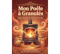 Mon Poêle à Granulés - Registre d'Entretien et de Suivi: Carnet de bord du chauffage aux pellets : nettoyage, ramonage, consommation, achats, ... | Journal de 2 saisons de chauffe complètes
