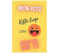 Mon Pote Kiffe Trop D'être Ch'ti- Semainier Non Daté: Agenda A5 - 15,6 × 23,39 Cm- Weekly Planner Couverture Jaune Inscription Rigolote Pour Les Amoureux Du Nord De La France - Cadeau Homme À Moins De