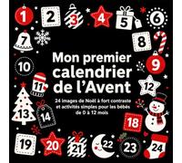 Mon Premier Calendrier de l’Avent: 24 Images de noël à Fort Contraste et Activités Simples pour les Bébés de 0 à 12 Mois