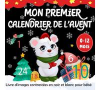 Mon Premier Calendrier de l’Avent -Livre d'images contrastées en noir et blanc pour bébé 0 à 12 Mois: illustrations Magiques et Poèmes Tendres pour Célébrer le Premier Noël des Nouveau-nés