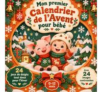 Mon premier calendrier de l’Avent pour bébé comme cadeau de Noël: Livre noir et blanc avec 24 images contrastées sur plus de 30 pages à découvrir ensemble