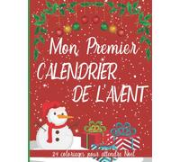 Mon premier calendrier de l'avent: 24 coloriages pour attendre Noël pour enfants | Un livre à colorier pour patienter, et créer une décoration ... magnifiques dessins liés à la période de Noël