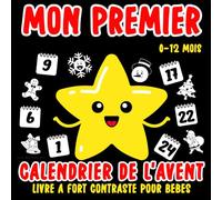 Mon Premier Calendrier de l'Avent : Livre à Fort Contraste pour Bébés de 0 à 12 Mois: Images Simples en Noir et Blanc pour la Stimulation Visuelle des Enfants, Compte à Rebours pour Noël pour Bébés