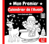 Mon Premier Calendrier de l'Avent: Livre Contraste Bébé pour les Petits Enfants de 0 à 12 Mois | Imagier de Noël Noir & Blanc | Stimulation Visuelle et Education Sensorielle pour les Nouveaux-nés