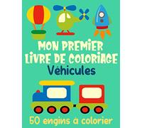 Mon premier livre de coloriage véhicules - 50 engins à colorier: 50 images uniques de voitures, trains, tracteurs, camions | Livre de coloriage pour les enfants de 2 à 4 ans