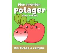 Mon premier potager : carnet de jardinage - pour enfant - apprendre le jardinage de façon ludique