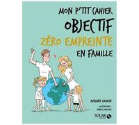 Mon P'tit Cahier Objectif Zéro Empreinte En Famille
