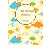 Mon Relevé Météo Quotidien: Journal de relevé météo annuel - 52 semaines - 110 pages - 21,59 x 27,94 cm