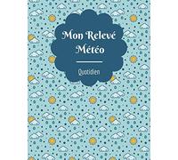 Mon Relevé Météo Quotidien: Journal de relevé météo annuel - 52 semaines - 110 pages - 21,59 x 27,94 cm