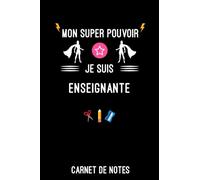 mon super pouvoir je suis enseignante | Carnet de Notes enseignante: Bloc notes A5 (6x9 pouces - 15,24 x 22,86 cm) | 120 pages lignées à remplir | idée cadeau pour enseignante