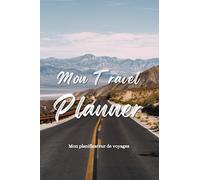 Mon Travel Planner - mon planificateur de voyages: carnet à remplir - guide - journal - organisation de trip - informations - itinéraire - budget