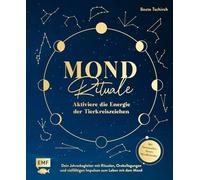 Mond-Rituale - Aktiviere die Energie der Tierkreiszeichen | Dein Jahresbegleiter mit Orakellegungen, Yoga-Übungen & Mantras für deine ... herausnehmbarem Mondkalender 2026/2027