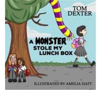 Monster Stole My Lunch Box A by Tom Dexter Tom Dexter (Auteur)