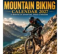 Mountain Biking Calendar 2027: 12 Months of Adventure, Speed & Freedom