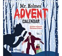 Mr Holmes' Advent Calendar. Vol. 3: 24 Solve-it-Yourself Christmas Crimes