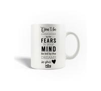 Mug En Céramique Don't Be Pushed Around By The Fears In Your Mind Be Led By The Dreams In Your Heart