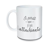 Mug Il parait que je suis attachiante
