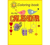 My Big Calendar Coloring book: Coloring Book / Month of the year / Day of the week / Season / Monthly Planner/ Activities Book/