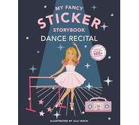 My Fancy Sticker Storybook: Dance Recital: 500+ Reusable Dress-Up Sticker Book for Kids Ages 5-8