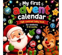 My First Advent Calendar High Contrast Baby Book | for Newborns 0-12 Months: Cute Black & White Numbered Pages With adorable Images Perfect for ... to christmas for Babies and new moms