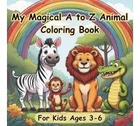 My First Animal Alphabet Coloring Book: An A-to-Z Coloring Book for Kids, Easy ABC Alphabet Book with Cute Animals for Toddlers Ages 3-6