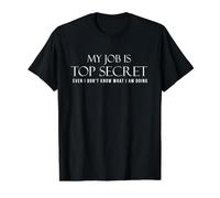 My Job is Top Secret Even I Dont Know What I am Doing. T-Shirt Graphique avec Valeur, Homme, Noir, S