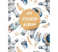 My Sticker Album: Blank Sticker Book for Collecting Stickers | Reusable Sticker Collection Album for Kids - Space Design (Sticker Albums for Kids)