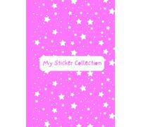 My Sticker Collection: Kids Album For Collecting Stickers - Pink Cover & Suitable Size.