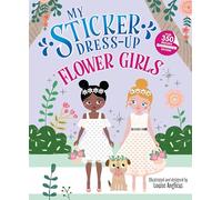 My Sticker Dress-Up®: Flower Girls: An Endearing Dress Up Sticker Activity Book for Kids