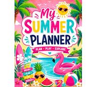 My Summer Planner: Daily Planning, Memory Keeping, Goal Setting & Summer Fun for Kids Ages 6-14
