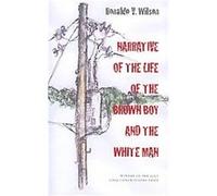 Narrative of the Life of the Brown Boy and the White Man, Pitt Poetry Series Ronaldo Wilson (Auteur)